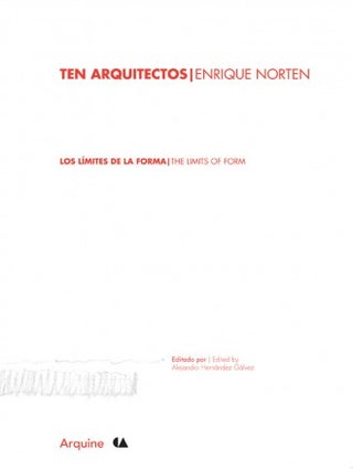 Item #101066 TEN ARQUITECTOS / ENRIQUE NORTEN: LOS LÍMITES DE LA FORMA = THE LIMITS OF FORM.;...