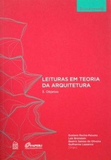 Item #102485 LEITURAS EM TEORIA DA ARQUITETURA, 3: OBJETOS; Coleção ProArq. Gustavo...