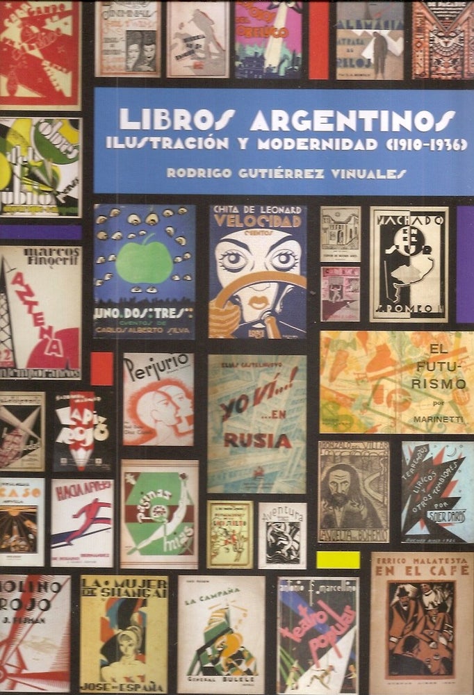 Item #104436 LIBROS ARGENTINOS. ILUSTRACIÓN Y MODERNIDAD (1910-1936). Rodrigo Gutiérrez Viñuales.