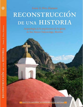 Item #105992 RECONSTRUCCIÓN DE UNA HISTORIA: ARQUEOLOGÍA DE LA ARQUITECTURA DE LA IGLESIA DE...