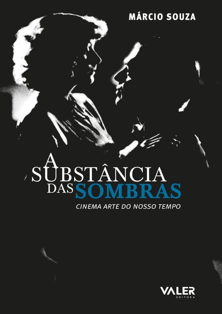 Item #107228 A SUBSTÂNCIA DAS SOMBRAS: CINEMA ARTE DO NOSSO TEMPO. Márcio Souza.