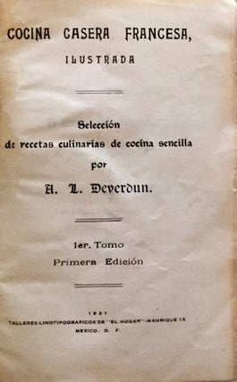 COCINA CASERA FRANCESA, ILLUSTRADA: SELECCIÓN DE RECETAS CULINARIAS DE COCINA SENCILLA, 1ER. TOMO. 1ERA. EDICIÓN (1921) -- COCINA CASERA FRANCESA, ILLUSTRADA: SELECCIÓN DE RECETAS SENCILLAS DE COCINA, PASTELERIA Y DULCERÍA, 2O. TOMO. PRIMERA EDICIÓN (1922)