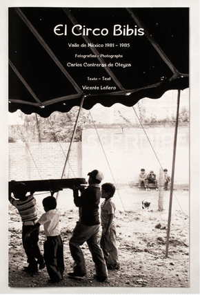 EL CIRCO BIBIS: VALLE DE MÉXICO 1981 -1985.; Text by Vicente Leñero, box by Pina Zangaro