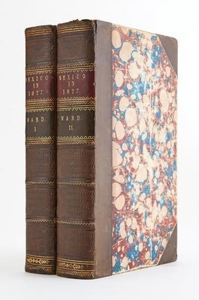 Item #115618 MEXICO IN 1827 IN 2 VOLUMES: VOL. 1 AND VOL. 2.; by H.G. Ward, Esq. His Majesty's...