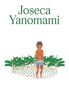 Item #116790 JOSECA YANOMAMI: OUR FOREST-LAND = NOSSA TERRA-FLORESTA.; Edited with text by...