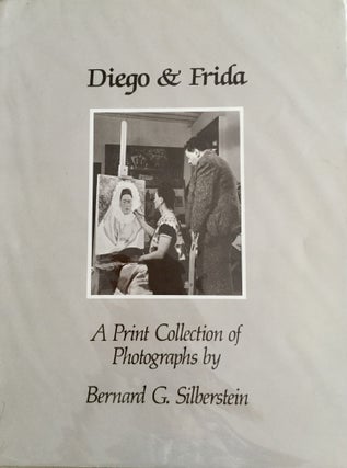 Item #19765 DIEGO & FRIDA: A PRINT COLLECTION OF PHOTOGRAPHS, BY BERNARD G. SILBERSTEIN;. Bernard...