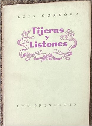 Item #63560 TIJERAS Y LISTONES: ENTRE COMEDIA Y FARSA. Luis Cordova