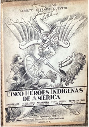 Item #67113 CINCO HEROES INDIGENAS DE AMERICA; Ediciones Especiales No. 41. Alberto Estrada Quevedo