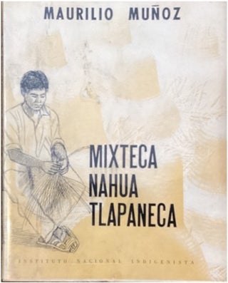 Item #75294 MIXTECA NAHUA TLAPANECA.; Memorias del Instituto Nacional Indigenista, Vol. IX....