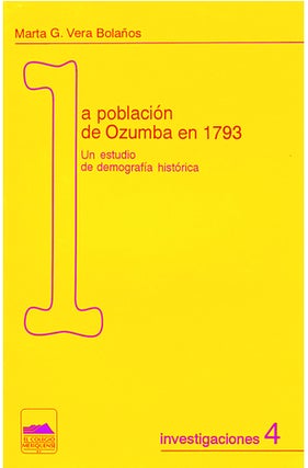 Item #78955 POBLACIÓN DE OZUMBA EN 1793: UN ESTUDIO DE DEMOGRAFÍA HISTÓRICA.; Investigaciones...