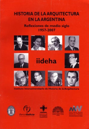 Item #87013 HISTORIA DE LA ARQUITECTURA EN LA ARGENTINA: REFLEXIONES DE MEDIO SIGLO 1957-2007: EL...