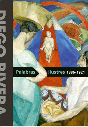 Item #87259 DIEGO RIVERA: PALABRAS ILUSTRES, 1886- 1921.; Roberto Pliego, Diego Rivera, et al