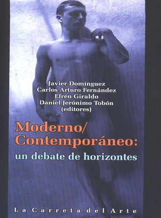 Item #91659 MODERNO, CONTEMPORÁNEO: UN DEBATE DE HORIZONTES.; Javier Dominguez....et al....