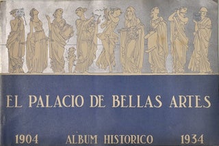 Item #98348 EL PALACIO DE BELLAS ARTES: ALBUM HISTÓRICO, 1904-1934.; 1. ed. facsimilar